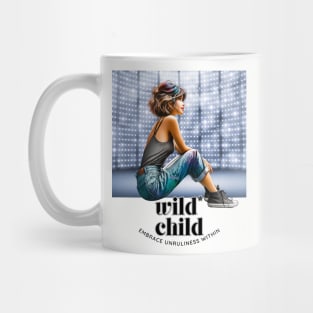 Wild Child, embrace unruliness within (girl in jeans) Mug